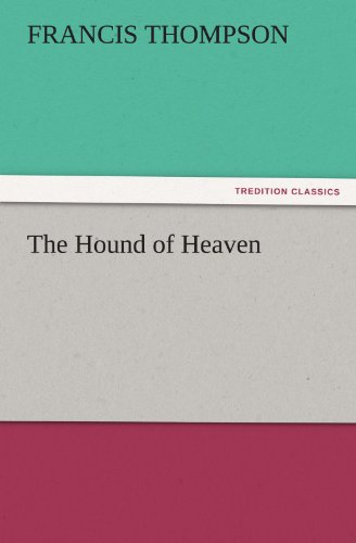 The Hound of Heaven (TREDITION CLASSICS)
