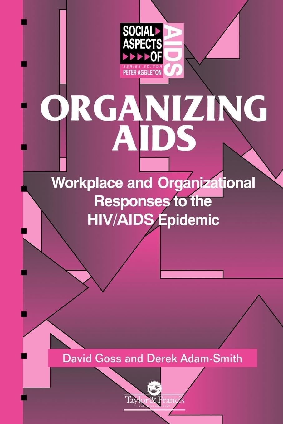 Organizing Aids: Workplace and Organizational Responses to the HIV/AIDS Epidemic (Social Aspects of AIDS)