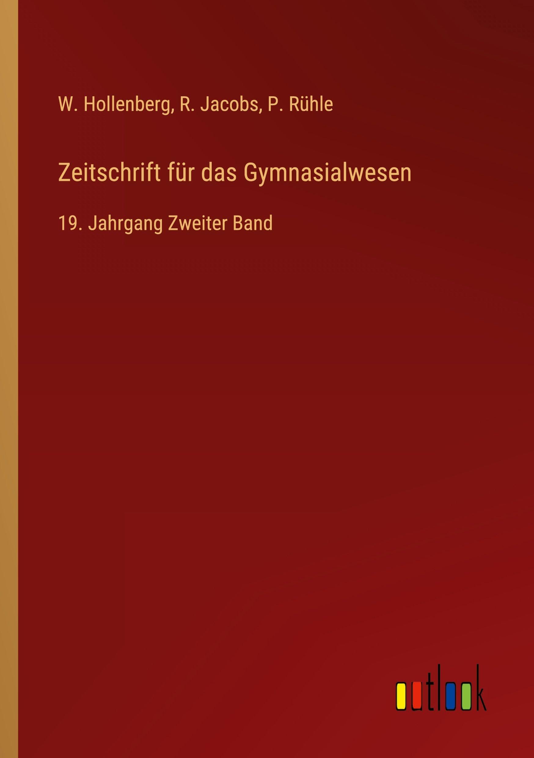 Zeitschrift für das Gymnasialwesen: 19. Jahrgang Zweiter Band