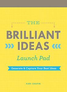 Brilliant Ideas Launch Pad (Kari Chapin): Generate & Capture Your Best Ideas (Notepad)