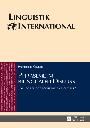 Phraseme im bilingualen Diskurs: «All of a sudden geht mir ein Licht auf.» (Linguistik international)