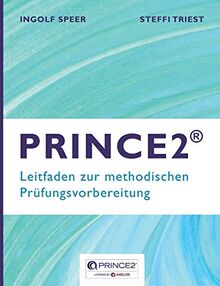 PRINCE2: Leitfaden zur methodischen Prüfungsvorbereitung