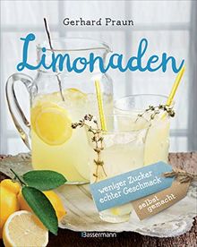 Limonaden selbst gemacht - weniger Zucker, echter Geschmack: Die besten Rezepte mit natürlichen Zutaten