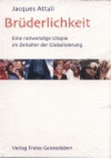 Brüderlichkeit: Eine notwendige Utopie im Zeitalter der Globalisierung