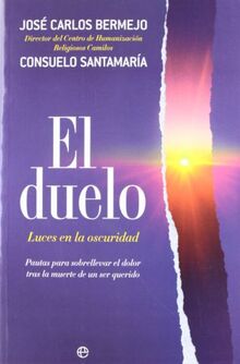 El duelo : luces en la oscuridad. Pautas para sobrellevar el dolor tras la muerte de un ser querido (Religion (esfera))