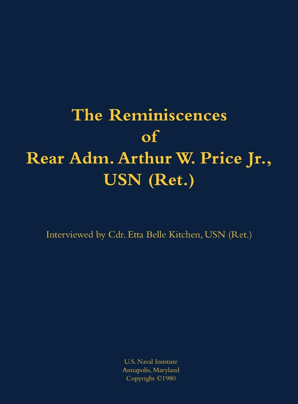 The Reminiscences of Rear Adm. Arthur W. Price Jr., USN (Ret.): 1920-2007
