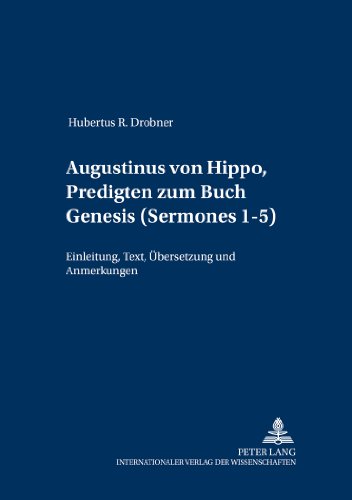Augustinus von Hippo, Predigten zum Buch Genesis («Sermones» 1-5): Einleitung, Text, Übersetzung und Anmerkungen (Patrologia - Beiträge zum Studium der Kirchenväter)