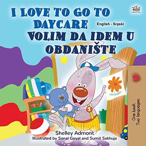 I Love to Go to Daycare (English Serbian Bilingual Book for Kids - Latin Alphabet): Serbian - Latin Alphabet (English Serbian Bilingual Collection - Latin)