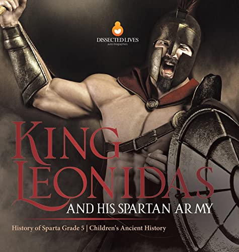 King Leonidas and His Spartan Army History of Sparta Grade 5 Children's Ancient History