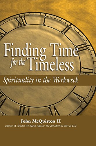 Finding Time for the Timeless: Spirituality in the Workweek
