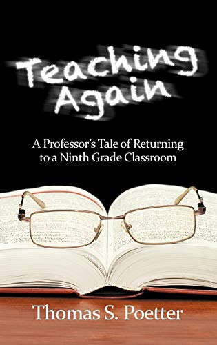 Teaching Again: A Professor's Tale of Returning to a Ninth Grade Classroom (Hc)