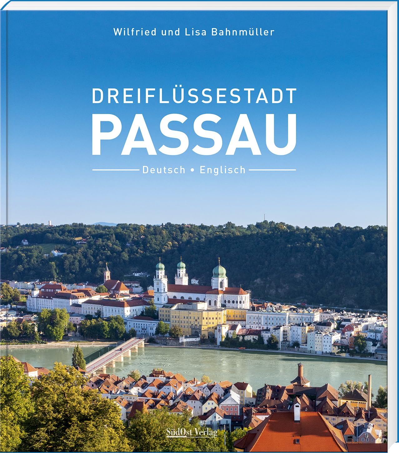 Bahnmüller, Wilfried: Dreiflüssestadt Passau