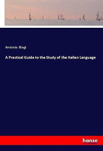 A Practical Guide to the Study of the Italian Language