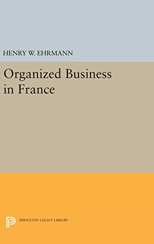 Organized Business in France (Princeton Legacy Library)