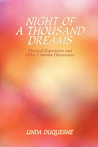 Night Of A Thousand Dreams: Mystical Experiences and Other Common Occurrences