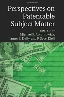 Perspectives on Patentable Subject Matter