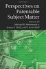 Perspectives on Patentable Subject Matter