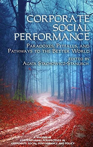 Corporate Social Performance: Paradoxes, Pitfalls and Pathways to the Better World (HC) (Contemporary Perspectives in Corporate Social Performance and Policy)
