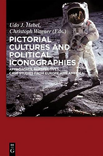 Pictorial Cultures and Political Iconographies: Approaches, Perspectives, Case Studies from Europe and America