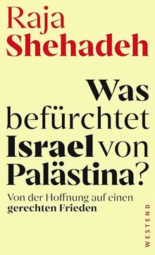 Was befürchtet Israel von Palästina?: Von der Hoffnung auf einen gerechten Frieden