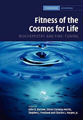 Fitness of the Cosmos for Life: Biochemistry and Fine-Tuning (Cambridge Astrobiology, Band 2)