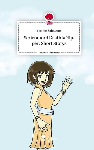 Serienmord Deathly Ripper: Short Storys. Life is a Story - story.one