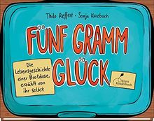 Fünf Gramm Glück: Die Lebensgeschichte einer Brotdose, erzählt von ihr selbst