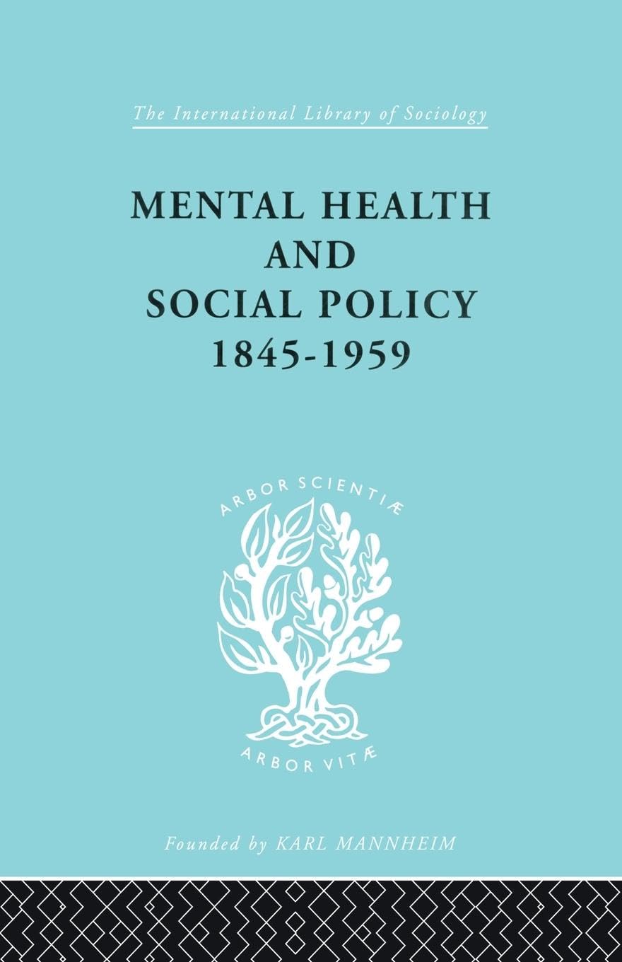 Mental Health and Social Policy, 1845-1959 (International Library of Sociology, 3, Band 3)