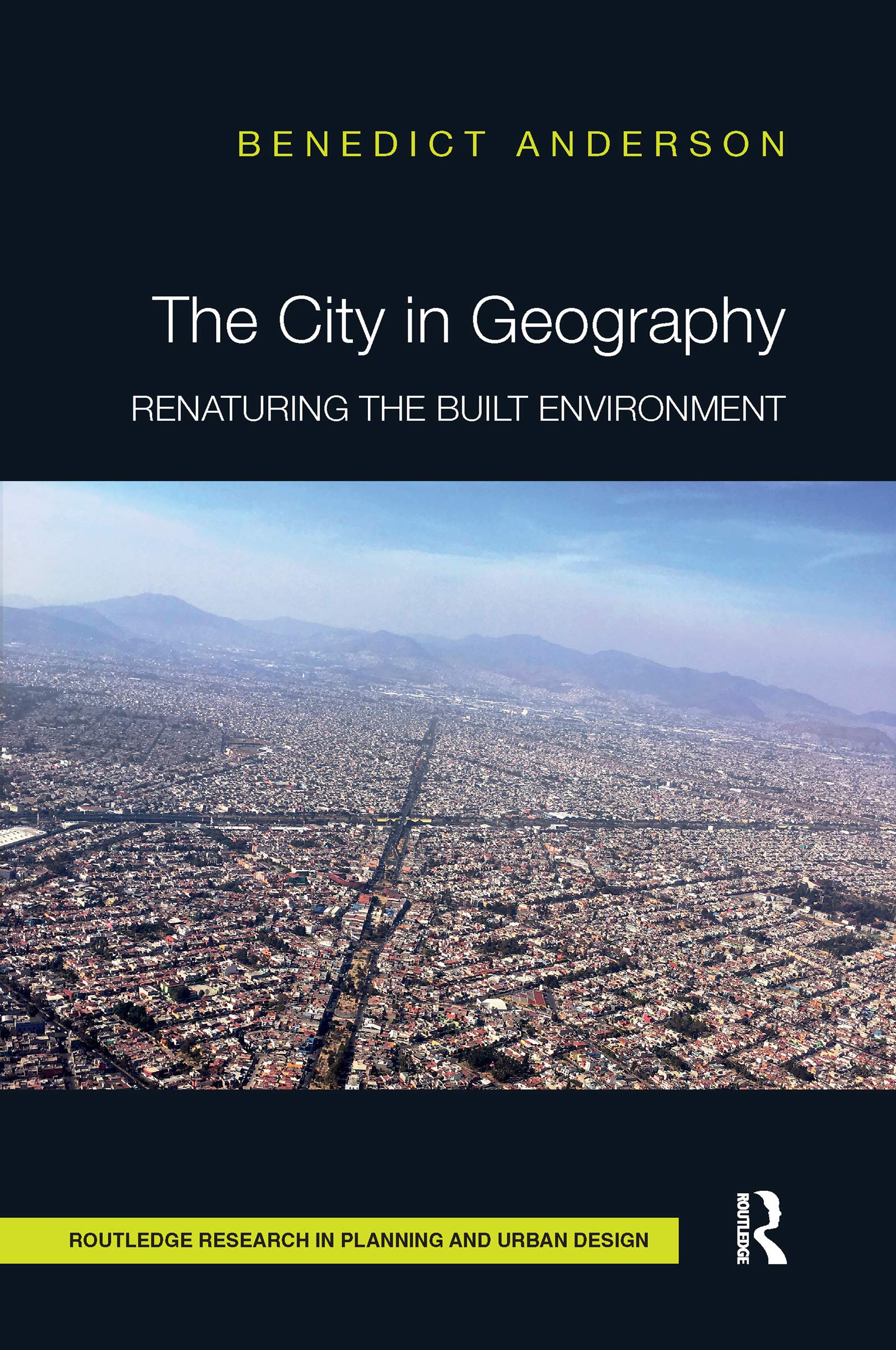 The City in Geography: Renaturing the Built Environment (Routledge Research in Planning and Urban Design)