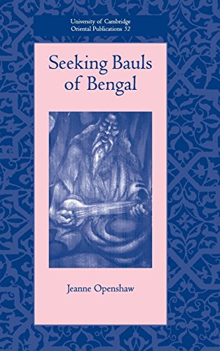 Seeking Bauls of Bengal (University of Cambridge Oriental Publications, Band 60)