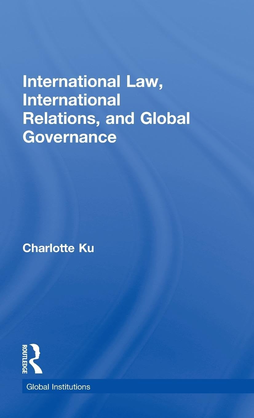 International Law, International Relations and Global Governance (Routledge Global Institutions Series)