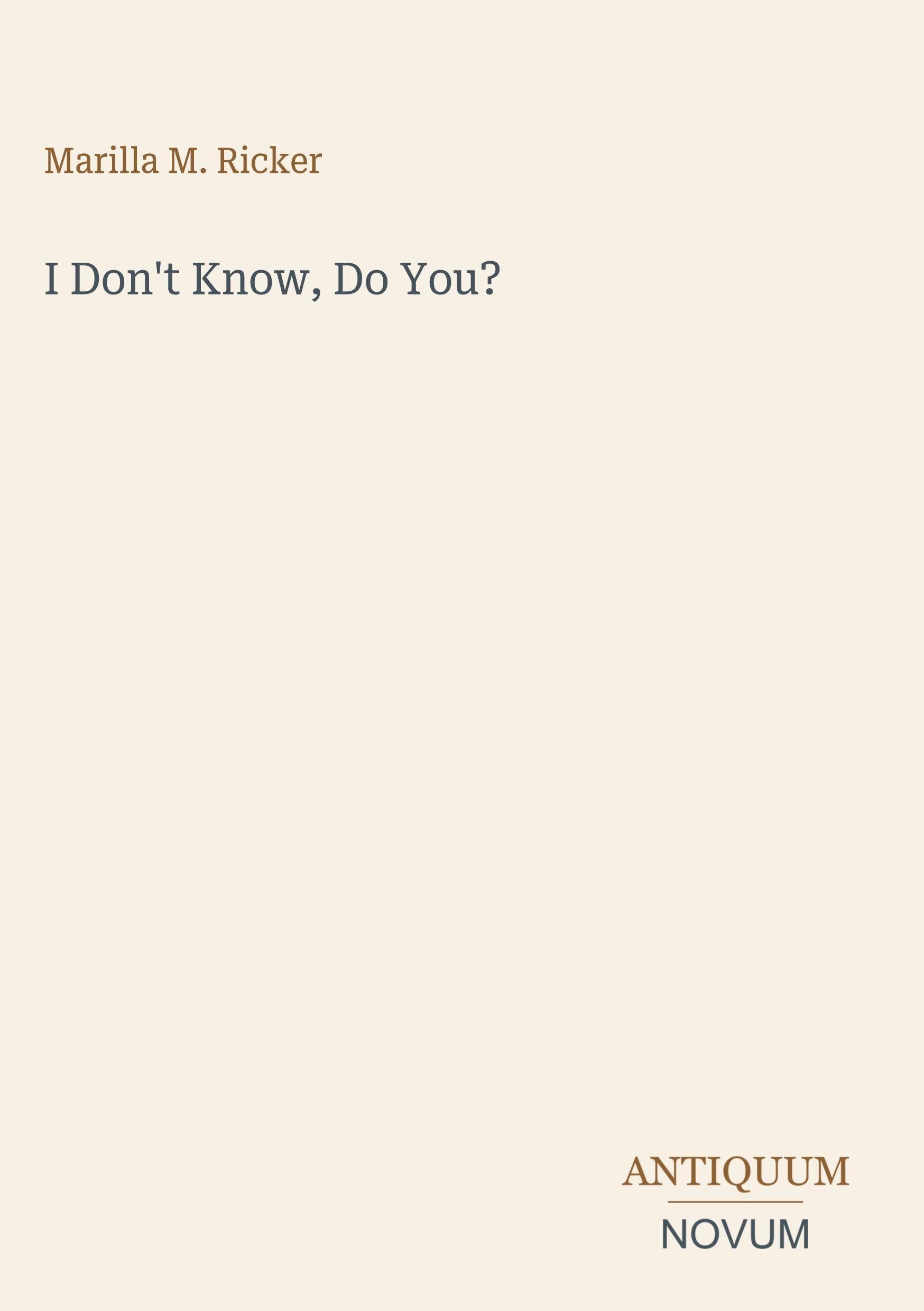 I Don't Know, Do You?