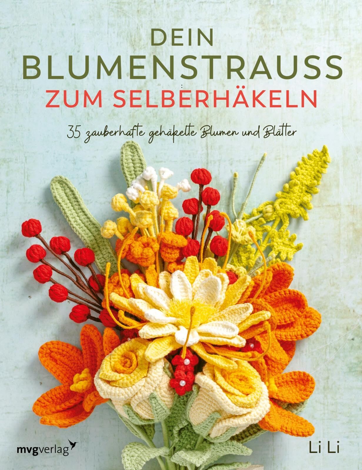 Li, Li: Dein Blumenstrauß zum Selberhäkeln