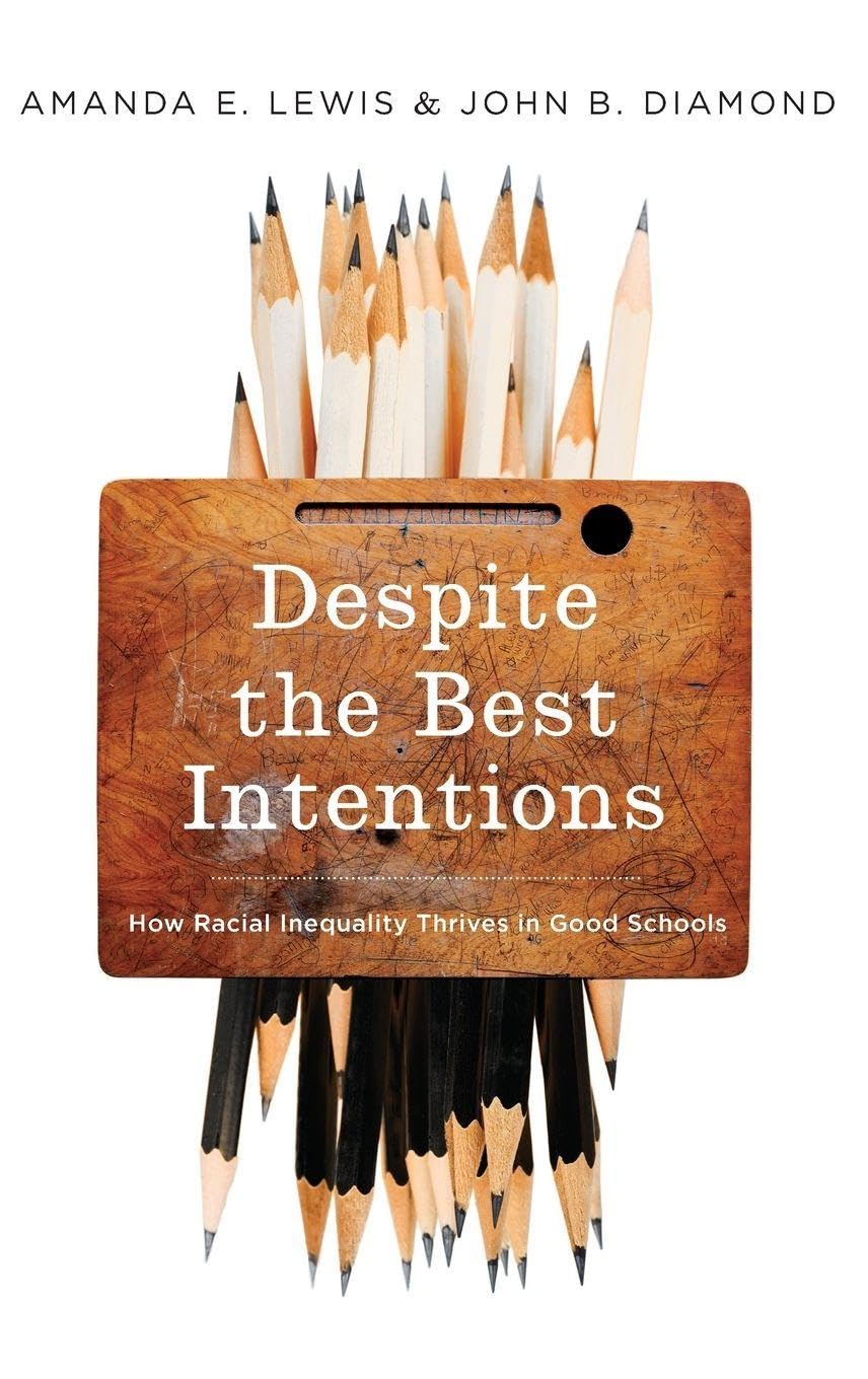 DESPITE THE BEST INTENTIONS TRB C: How Racial Inequality Thrives in Good Schools (Transgressing Boundaries: Studies in Black Politics and Black Communities)