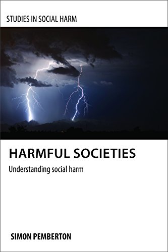 Harmful societies: Understanding Social Harm (Studies in Social Harm)