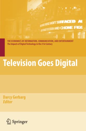 Television Goes Digital (The Economics of Information, Communication, and Entertainment)