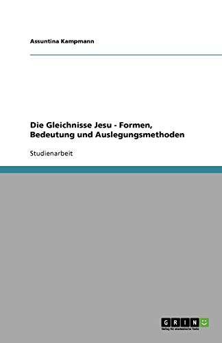 Die Gleichnisse Jesu - Formen, Bedeutung und Auslegungsmethoden