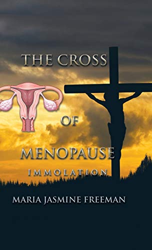 The Cross of Menopause: Immolation
