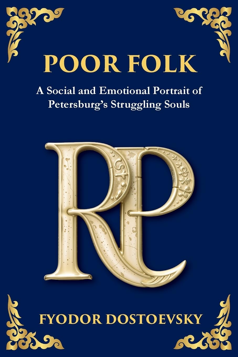Poor Folk: A Heartfelt Story of Love, Poverty, and Human Struggle (Large Print Deluxe Edition For Easy Reading)