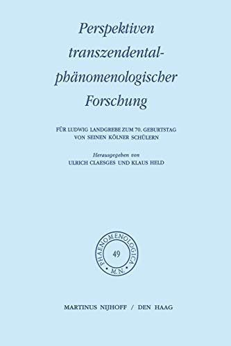 Perspektiven Transzendentalphänomenologischer Forschung: Für Ludwig Landgrebe zum 70. Geburtstag von Seinen Kölner Schülern (Phaenomenologica, 49, Band 49)