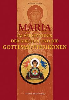 Maria. Im Verständnis der Kirchen und die Gottesmutterikone