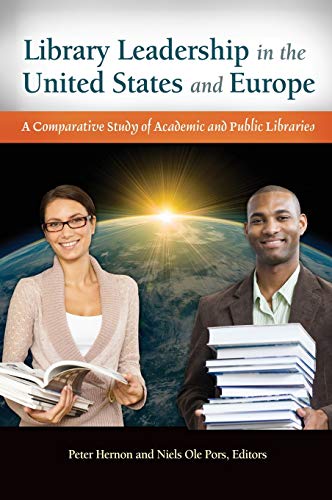 Library Leadership in the United States and Europe: A Comparative Study of Academic and Public Libraries