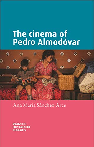 The cinema of Pedro Almodóvar: . (Spanish and Latin-american Filmmakers)