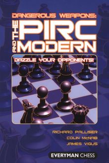 Dangerous Weapons: The Pirc and Modern: Dazzle Your Opponents! (Everyman Chess)