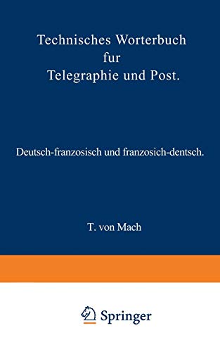 Technisches Wörterbuch für Telegraphie und Post: Deutsch-französisch und Französisch-deutsch