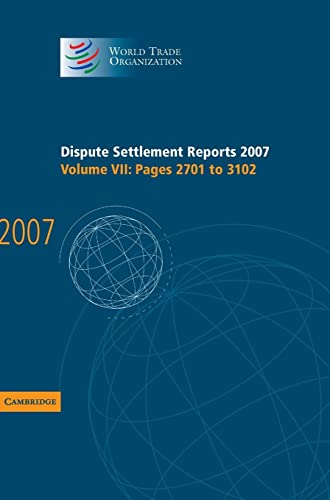 Dispute Settlement Reports 2007: Volume 7, Pages 2701-3102 (World Trade Organization Dispute Settlement Reports, Band 7)