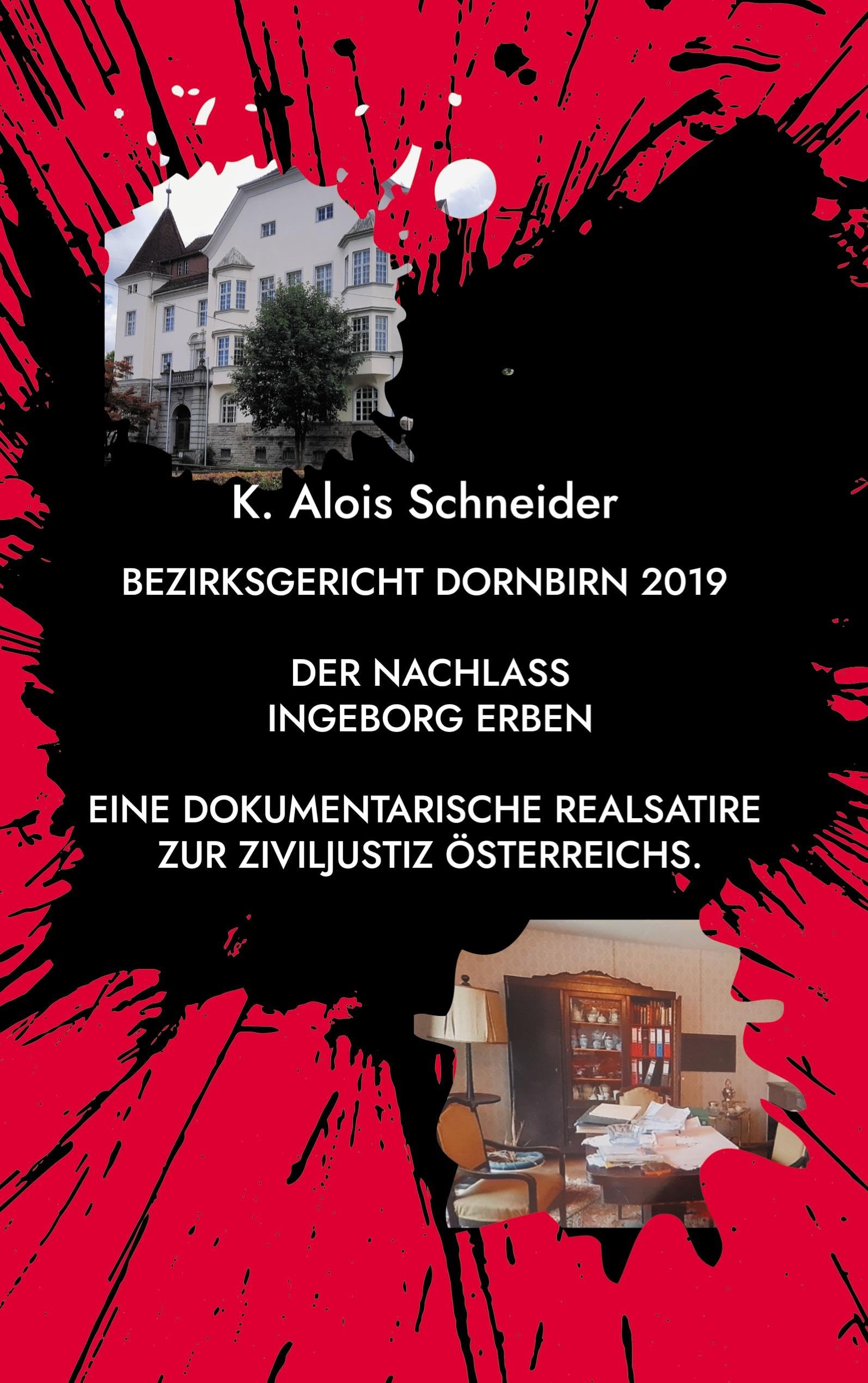 Bezirksgericht Dornbirn 2019: Der Nachlass Ingeborg Erben - Eine dokumentarische Realsatire zur Ziviljustiz Österreichs