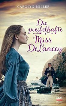 Die zweifelhafte Miss DeLancey (Regency-Romantik (3), Band 3)