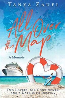 All Over the Map: Two Lovers, Six Continents, and a Date with Destiny