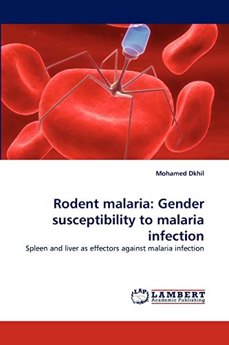 Rodent malaria: Gender susceptibility to malaria infection: Spleen and liver as effectors against malaria infection
